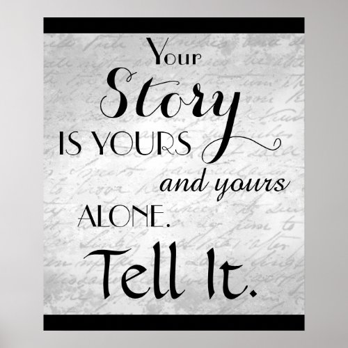 Your Story is Yours and Yours Alone Tell It Poster
