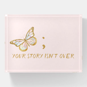Your Story Isn't Over Mental Health Awareness Paperweight