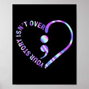 Your Story Isnt Over Suicide Prevention Awareness Poster