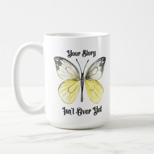 Your Story Isnt over Yet Mug