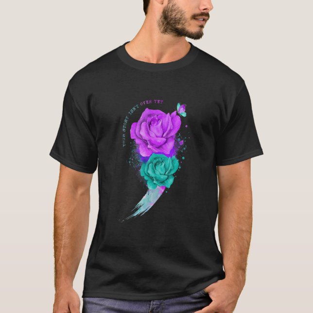 Your Story Isn't Over Yet Semicolon Suicide Preven T-Shirt (Front)