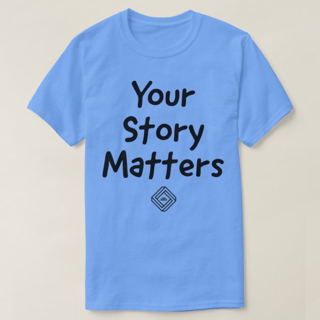 Your Story Matters T-Shirt (Design Front)
