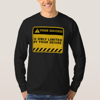 Your Success Is Only By Your Desire Success Quote T-Shirt