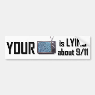 Your T.V. is lying about 9-11 bumper sticker
