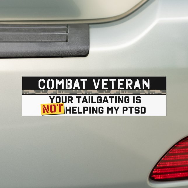 Your Tailgating Is Not Helping My PTSD Army Bumper Sticker (On Car)