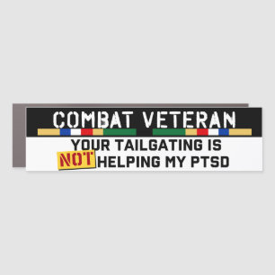 Your Tailgating Is Not Helping My PTSD Gulf War Car Magnet