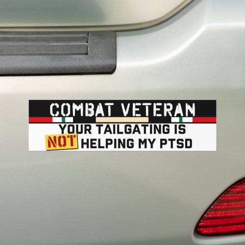 Your Tailgating Is Not Helping My PTSD Iraq Vet Bumper Sticker