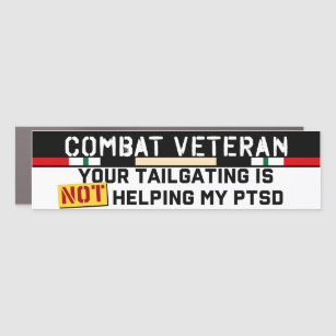 Your Tailgating Is Not Helping My PTSD Iraq Vet Car Magnet