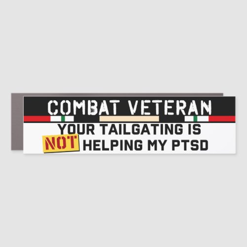 Your Tailgating Is Not Helping My PTSD Iraq Vet Car Magnet