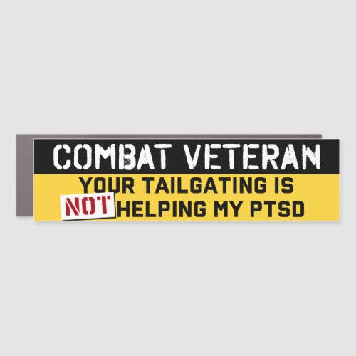 Your Tailgating Is Not Helping My PTSD Veterans Car Magnet