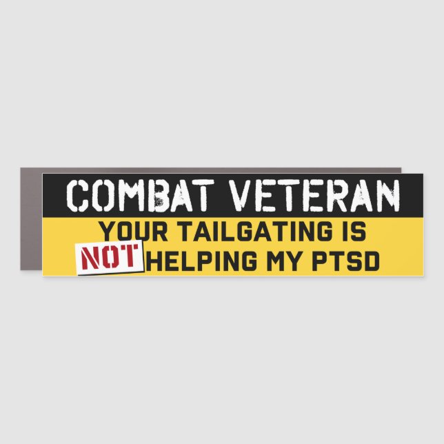 Your Tailgating Is Not Helping My PTSD Veterans Car Magnet (Front)
