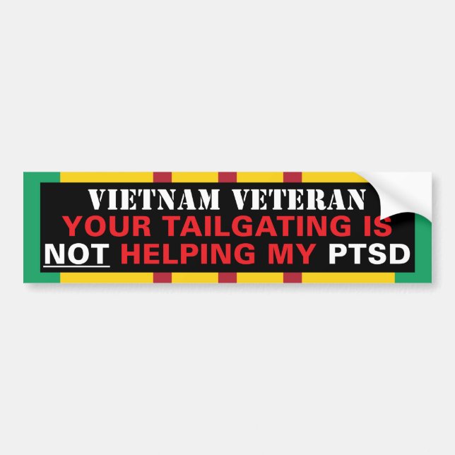 Your Tailgating is NOT Helping My PTSD - Vietnam Bumper Sticker (Front)