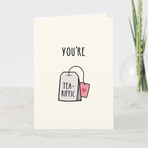 Your Tea_Riffic Cute Greeting Card