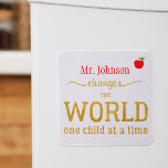 Your teacher name gold typography script quote magnet<br><div class="desc">Personalized "YOUR TEACHER changes the world one child at a time" thoughtful typography quote in red,  gold and white. Make a thoughtful keepsake thank you gift for your teacher! ---- Please note that the background color is changeable (after selecting CUSTOMIZE option).</div>