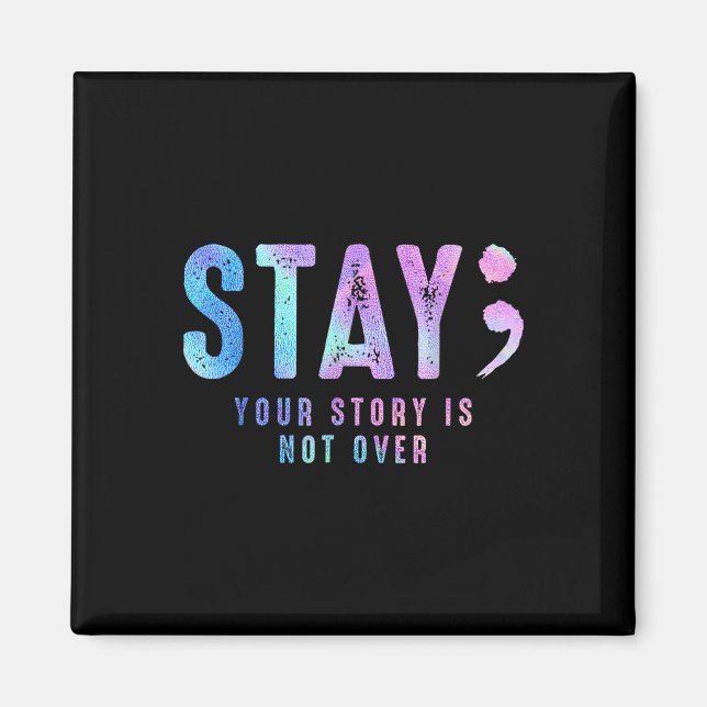 Your Tee Story Is Not Suicide Over Prevention Stay Magnet (Front)