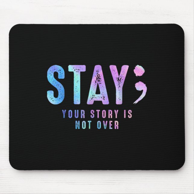 Your Tee Story Is Not Suicide Over Prevention Stay Mouse Pad (Front)