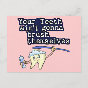 Your Teeth Aint Gonna Brush Themselves Postcard