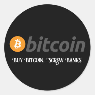 Your Text/Color Buy Bitcoin Screw Banks Black Classic Round Sticker