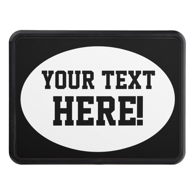 Your Text Create Your Own Customize This! Trailer Hitch Cover (Front)