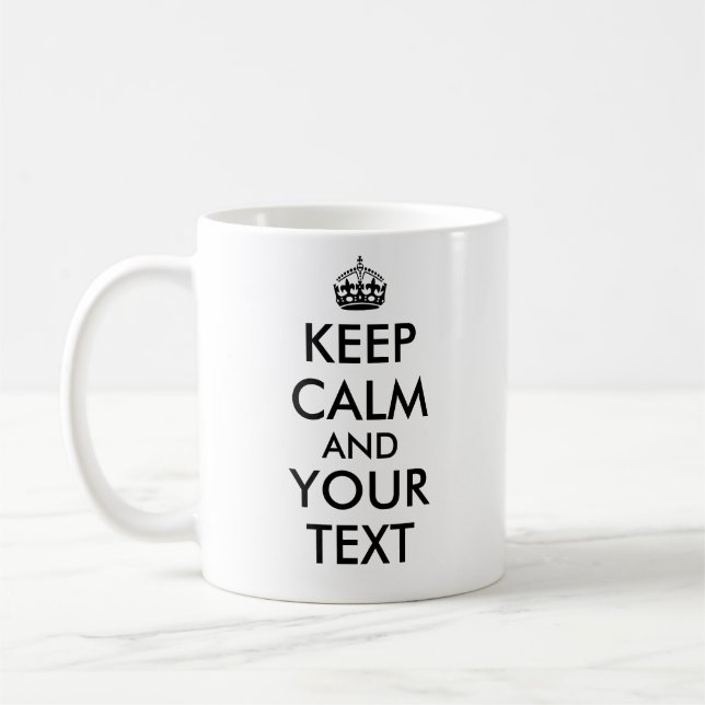 Your Text Customizable Keep Calm And Mug Template (Left)