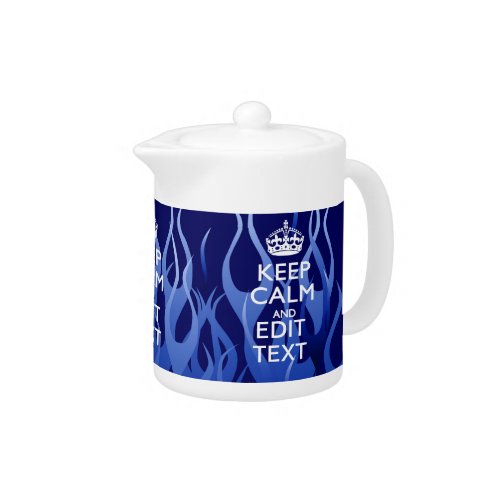 Your Text for Keep Calm on Blue Racing Flames Teapot