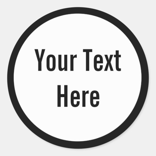 Your Text Here Custom Black Border Round Stickers | Zazzle