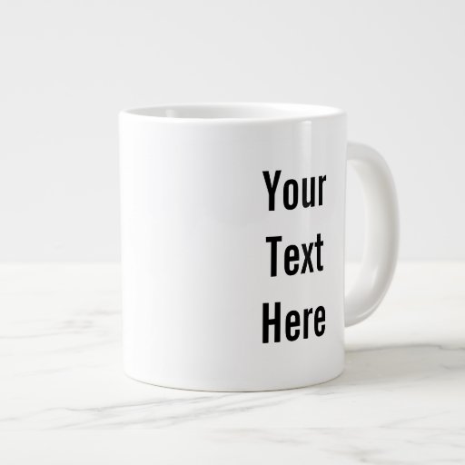 Your Text Here Custom Jumbo Mug | Zazzle