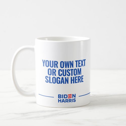 Your Text Here for Biden Harris 2024 Coffee Mug