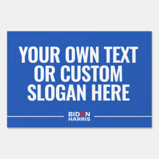Your Text Here for Biden Harris 2024 Sign