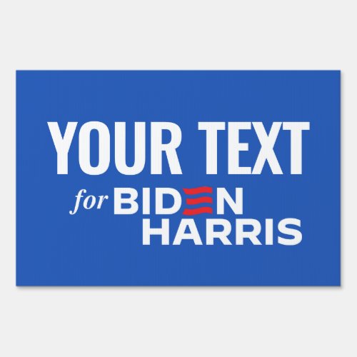 Your Text Here for Biden Harris 2024 Sign