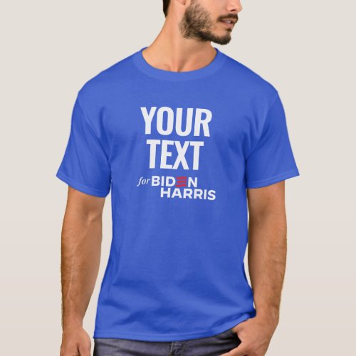 Your Text Here for Biden Harris 2024 T_Shirt