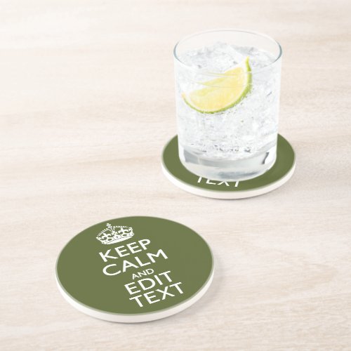 Your Text Keep Calm And on Olive Green Decor Coaster