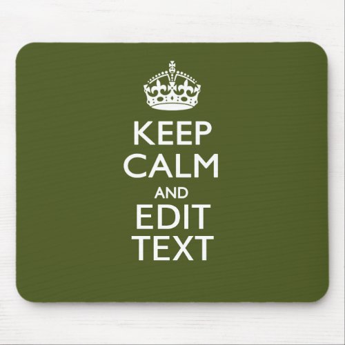 Your Text Keep Calm And on Olive Green Decor Mouse Pad