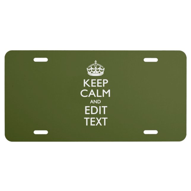 Your Text Keep Calm And on Olive Green License Plate (Front)