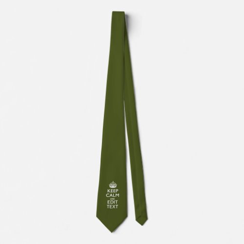 Your Text Keep Calm And on Olive Green Tie