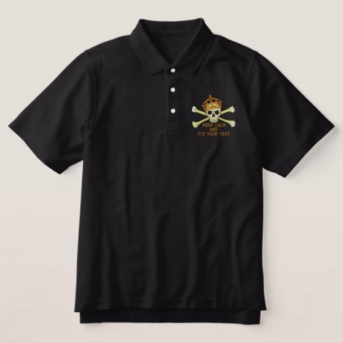 Your Text Keep Calm Crown Crossbones Skull Chest Embroidered Polo Shirt