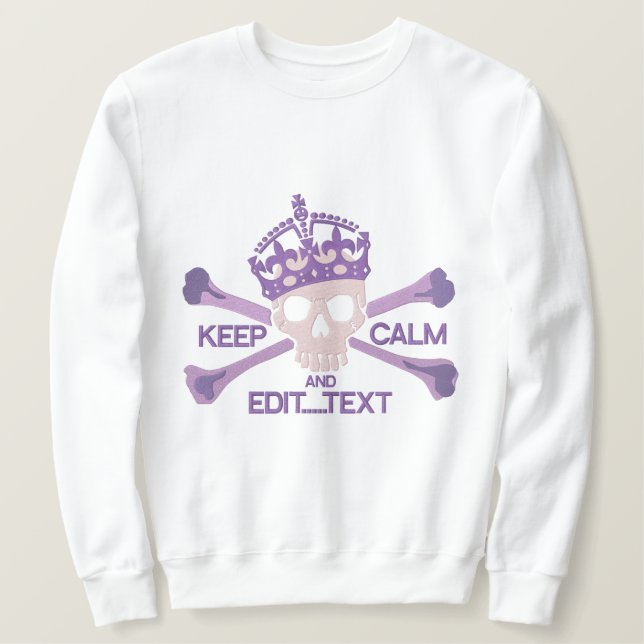 Your Text Keep Calm Crown Large Crossbones Skull Embroidered Sweatshirt (Design Front)