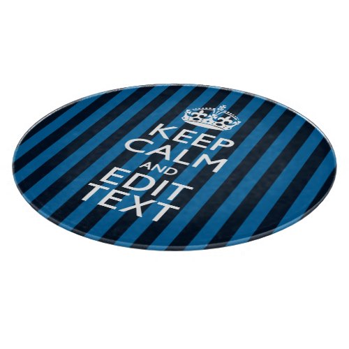 Your Text on Keep Calm Blue Stripes Decor Cutting Board