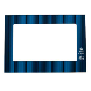 Your Text on Keep Calm Blue Stripes Decor Magnetic Frame