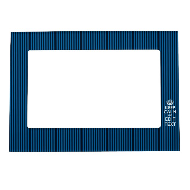 Your Text on Keep Calm Blue Stripes Decor Magnetic Frame (Front)