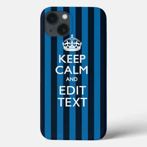 Your Text on Keep Calm Blue Stripes Style iPhone 13 Case