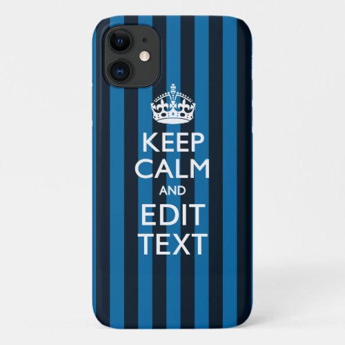 Your Text on Keep Calm Blue Stripes Style iPhone 11 Case