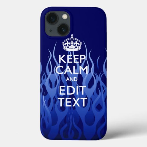 Your Text on Keep Calm on Blue Racing Flames iPhone 13 Case