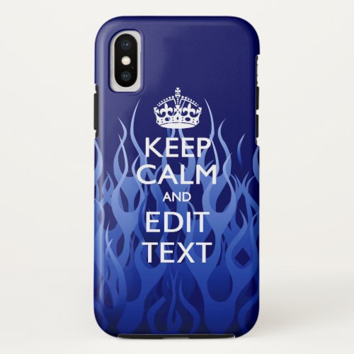Your Text on Keep Calm on Blue Racing Flames iPhone X Case