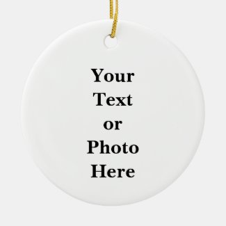 Your Text or Photo Ceramic Ornament