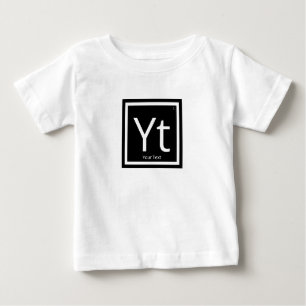 Your Text Personalized Periodic Table Element Baby T-Shirt