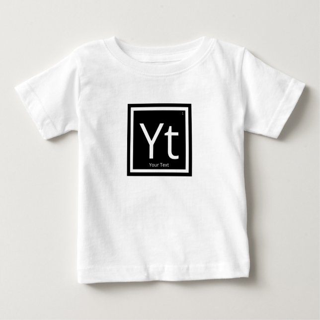 Your Text Personalized Periodic Table Element Baby T-Shirt (Front)
