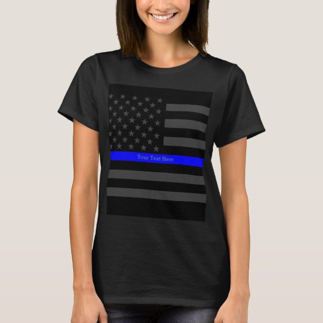 Your Text Thin Blue Line Black US Flag Statement T-Shirt (Front)