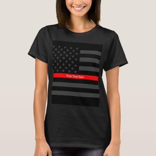 Your Text Thin Red Line Black US Flag Statement on T_Shirt