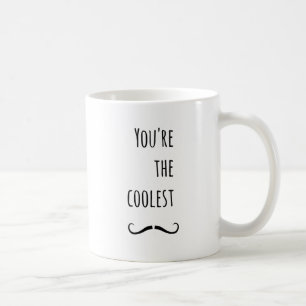 Your The Coolest Mustache Coffee Mug